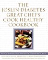 The Joslin Diabetes Great Chefs Cook Healthy Cookbook