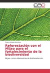 Reforestación con el Mijao para el fortalecimiento de la biodiversidad