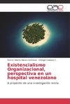 Existencialismo Organizacional, perspectiva en un hospital venezolano