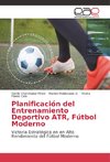 Planificación del Entrenamiento Deportivo ATR, Fútbol Moderno