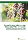 Beerenfarbmutationen der Weinrebe Vitis vinifera L.