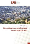 Fès, retour sur une histoire en reconstruction