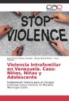 Violencia Intrafamiliar en Venezuela. Caso: Niños, Niñas y Adolescente