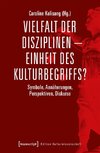 Vielfalt der Disziplinen - Einheit des Kulturbegriffs?