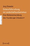 Entwurfsforschung im Landschaftsurbanismus