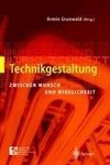 Technikgestaltung zwischen Wunsch und Wirklichkeit