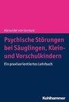 Psychische Störungen bei Säuglingen, Klein- und Vorschulkindern