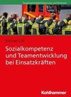 Sozialkompetenz und Teamentwicklung bei Einsatzkräften