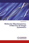 Molecular Mycotaxonomy- A New Era of Fungal Systematics