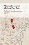 Making Borders in Modern East Asia