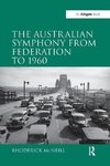 Mcneill, R: The Australian Symphony from Federation to 1960