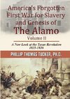 AmericaÕs Forgotten First War for Slavery and Genesis of The Alamo Volume II