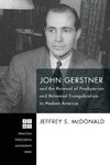 John Gerstner and the Renewal of Presbyterian and Reformed Evangelicalism in Modern America