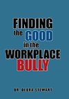 Finding the Good in the Workplace Bully