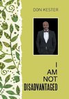 I Am Not Disadvantaged