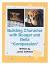 Building Character with Booger and Bella