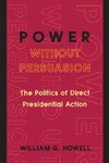 Power without Persuasion