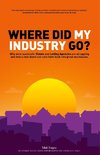 Burgess, M: Where did my industry go?