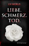 Liebe. Schmerz. Tod.