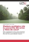 Madera ecológica ¿de la cascarilla del arroz y fibra de coco?