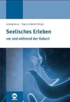 Seelisches Erleben vor und während der Geburt