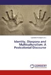 Identity, Diaspora and Multiculturalism: A Postcolonial Discourse