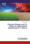 Climate Change and Its Effect on Agricultural Employment in Ghana