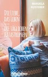 Die Liebe, das Leben und die täglichen Katastrophen