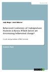 Behavioral Conformity of Undergraduate Students in Kenya. Which factors are determining behavarioal change?