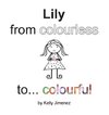 Lily from colourless to colourful