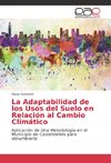 La Adaptabilidad de los Usos del Suelo en Relación al Cambio Climático