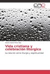 Vida cristiana y celebración litúrgica