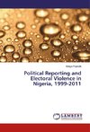 Political Reporting and Electoral Violence in Nigeria, 1999-2011