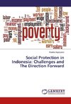 Social Protection in Indonesia: Challenges and The Direction Forward