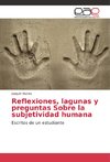 Reflexiones, lagunas y preguntas Sobre la subjetividad humana