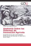 Anatomía Sobre los Sistemas de Innovación Agrícola