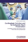 Cardioplegic Solution and Its Ischaemic Heart Preservation