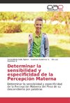 Determinar la sensibilidad y especificidad de la Percepción Materna