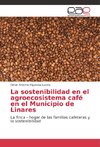 La sostenibilidad en el agroecosistema café en el Municipio de Linares