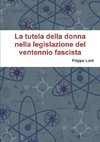 LA TUTELA DELLA DONNA NELLA LEGISLAZIONE DEL VENTENNIO FASCISTA