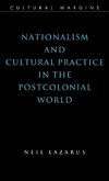 Nationalism and Cultural Practice in the Postcolonial World