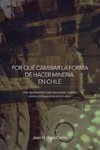 POR QUÉ CAMBIAR LA FORMA DE HACER MINERÍA EN CHILE