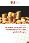 L'incidence de la politique monétaire sur le niveau général des prix