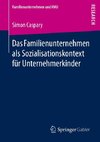 Das Familienunternehmen als Sozialisationskontext für Unternehmerkinder