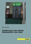 Einführung in die höhere Geisteskultur des Islam