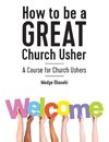 How to be a GREAT Church Usher