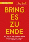 Bring es zu Ende!