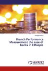 Branch Performance Measurement the case of banks in Ethiopia