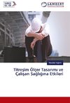 Titresim Ölçer Tasarimi ve Çalisan Sagligina Etkileri