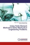 Using Finite Element Method in Some Mechanical Engineering Problems